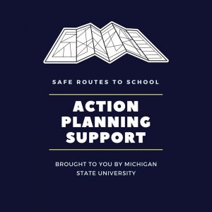 banner with a graphic of a map unfolding and text saying Safe Routes to School Action Planning Support Brought to you by Michigan State University