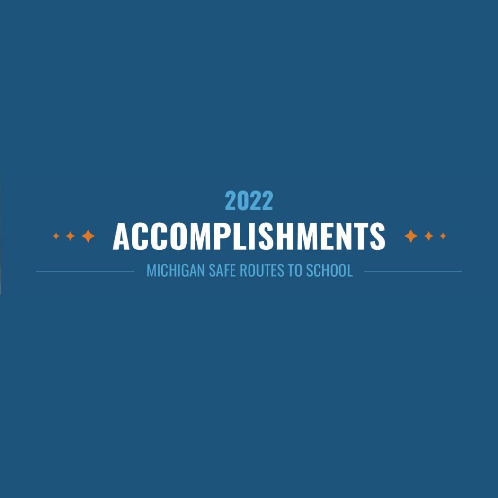 Banner image saying "2022 Accomplishments Michigan Safe Routes to School with orange stars at the sides
