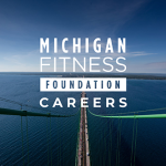 view from top of Mackinaw bridge with Michigan Fitness Foundation Logo and Careers superimposed.