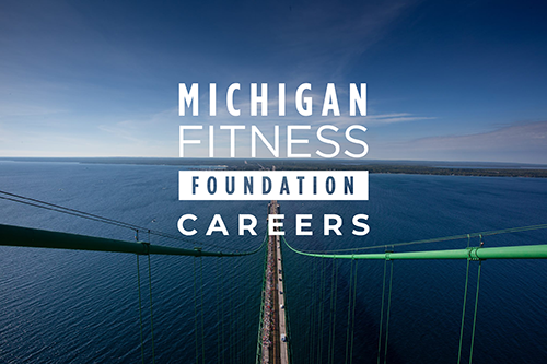 view from top of Mackinaw bridge with Michigan Fitness Foundation Logo and Careers superimposed.