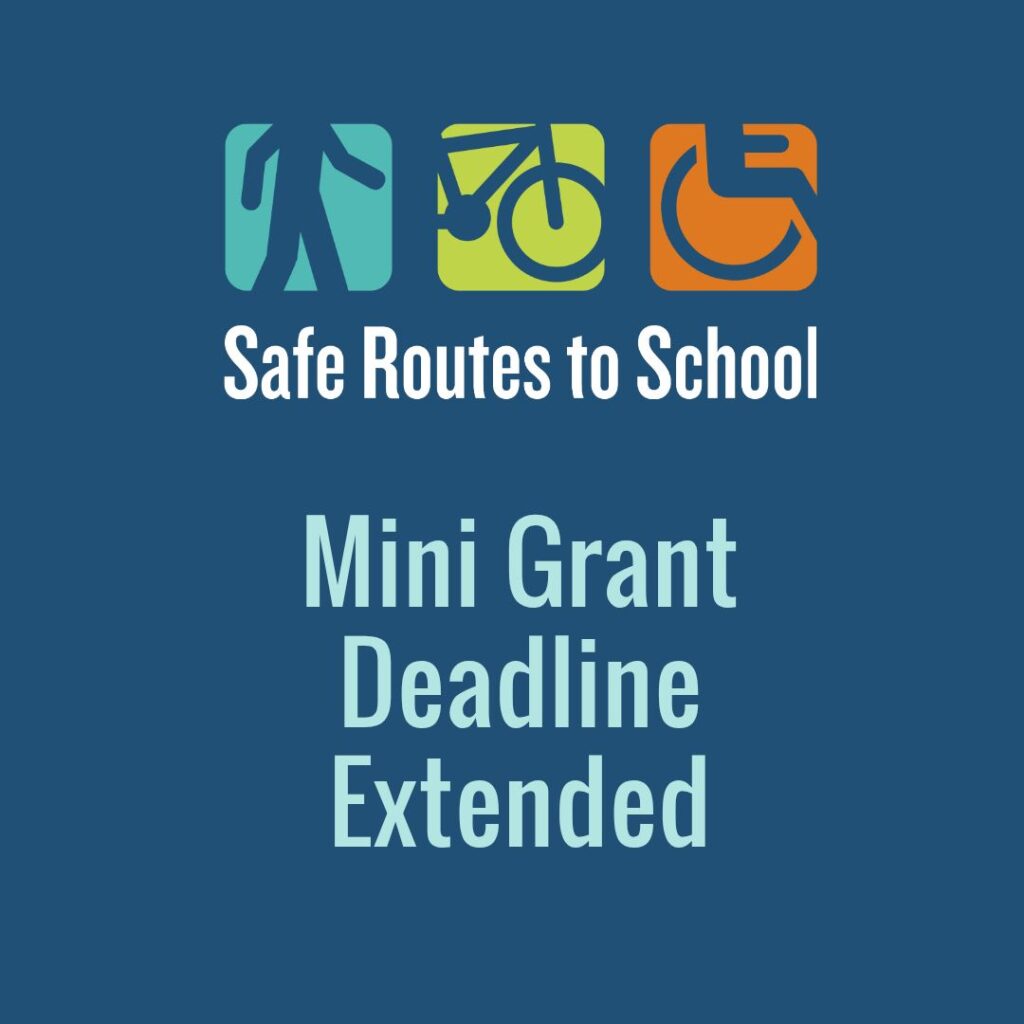 Safe Routes to School Logo with text that reads "Mini Grant Deadline Extended"